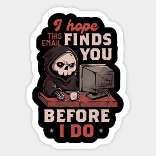 I Hope This Email Find You Before I Do - Funny Cool Skull Death Computer Worker Gift Sticker